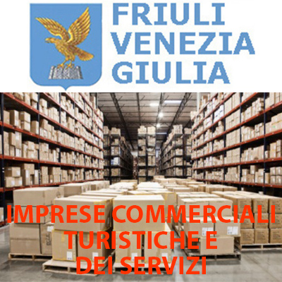 FRIULI VENEZIA GIULIA FINANZIAMENTI IMPRESE COMMERCIALI TURISTICHE E DEI SERVIZI