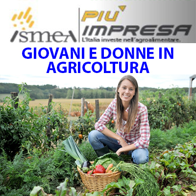 ISMEA PIU' IMPRESA IMPRENDITORIA GIUVANILE E FEMMINILE IN AGRICOLTURA