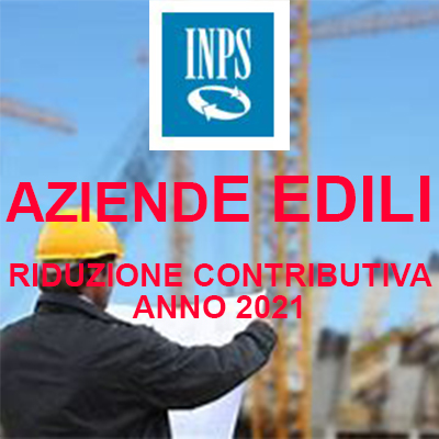 INPS AZIENDE EDILI RIDUZIONE CONTRIBUTIVA 2021