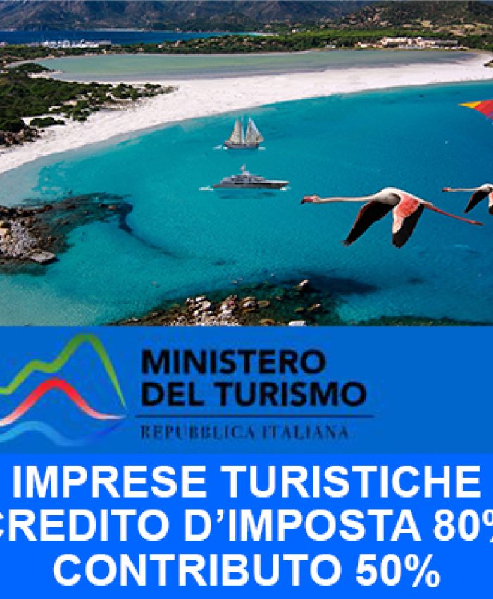 IMPRESE TURISTICHE CREDITO DI IMPOSTA DEL 80%, PIÙ CONTRIBUTO A FONDO PERDUTO PARI AL 50% E FINANZIAMENTO A TASSO AGEVOLATO.