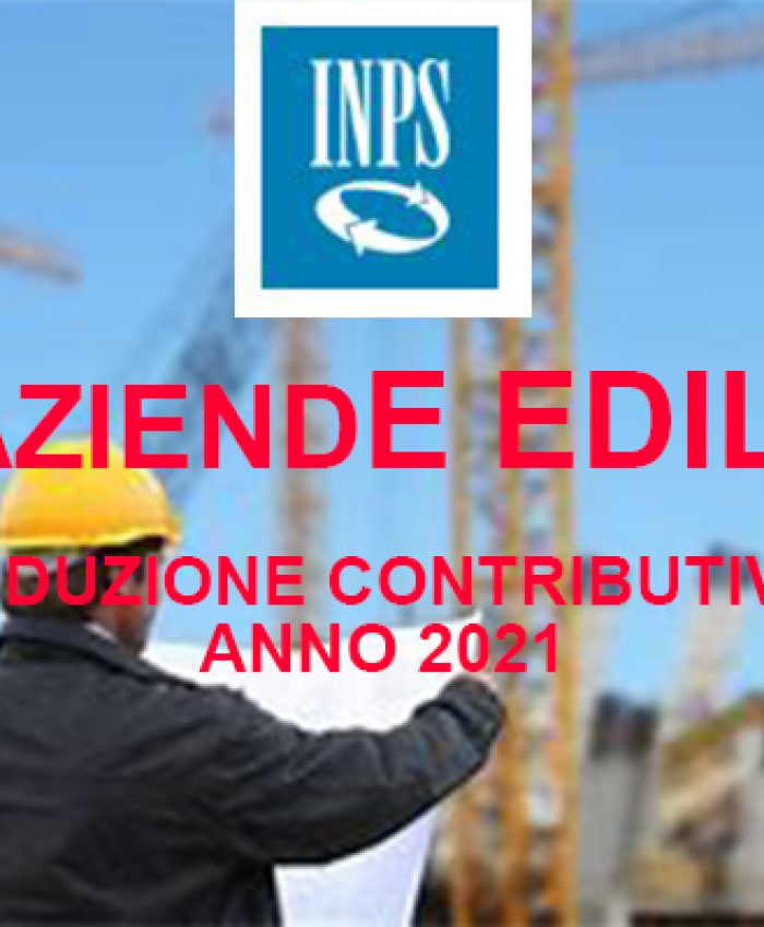 INPS AZIENDE EDILI RIDUZIONE CONTRIBUTIVA 2021