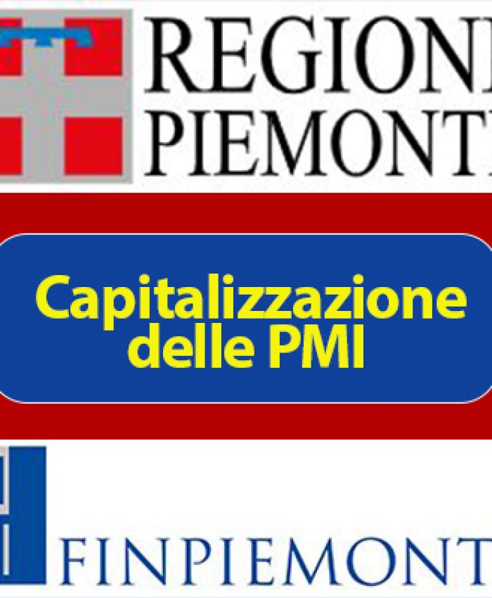 PIEMONTE: Contributi a sostegno della capitalizzazione delle PMI. Contributo a fondo perduto fino a € 62.500. Scadenza 31/12/2021 