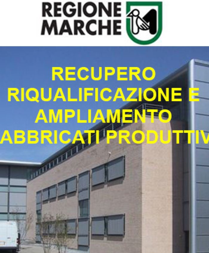 marche_RECUPERO_RIQUALIFICAZIONE_E_AMPLIAMENTO_FABBRICATI_PRODUTTIVI.